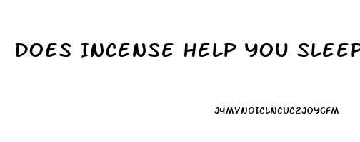 Does Incense Help You Sleep