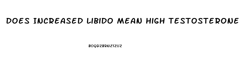 Does Increased Libido Mean High Testosterone