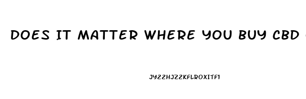 Does It Matter Where You Buy Cbd Oil