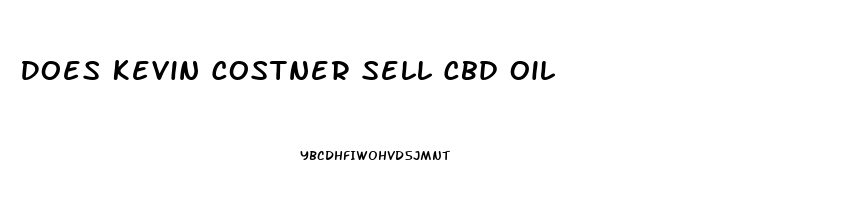 Does Kevin Costner Sell Cbd Oil