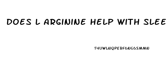 Does L Arginine Help With Sleep