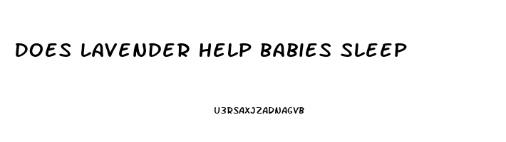 Does Lavender Help Babies Sleep