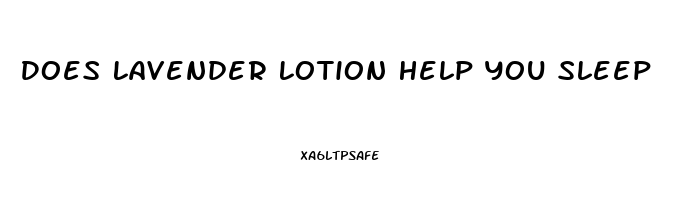 Does Lavender Lotion Help You Sleep