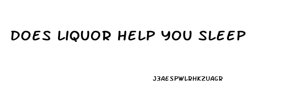 Does Liquor Help You Sleep