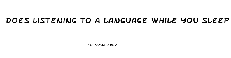 Does Listening To A Language While You Sleep Help Reddit