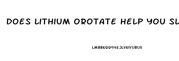 Does Lithium Orotate Help You Sleep