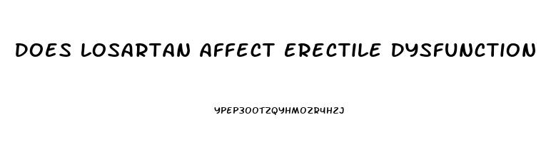 Does Losartan Affect Erectile Dysfunction