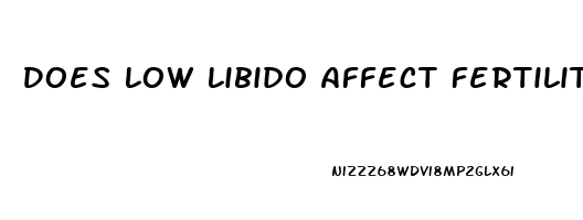 Does Low Libido Affect Fertility