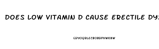 Does Low Vitamin D Cause Erectile Dysfunction