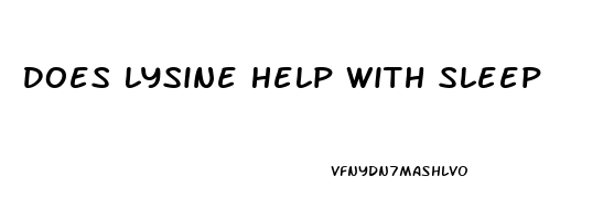 Does Lysine Help With Sleep