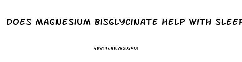 Does Magnesium Bisglycinate Help With Sleep