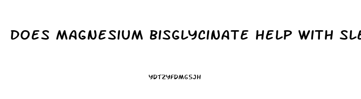 Does Magnesium Bisglycinate Help With Sleep