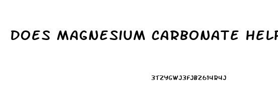 Does Magnesium Carbonate Help You Sleep