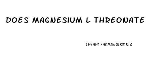 Does Magnesium L Threonate Help You Sleep