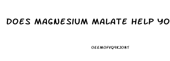 Does Magnesium Malate Help You Sleep