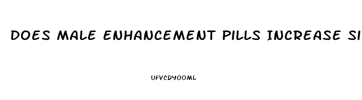 Does Male Enhancement Pills Increase Size Permanently