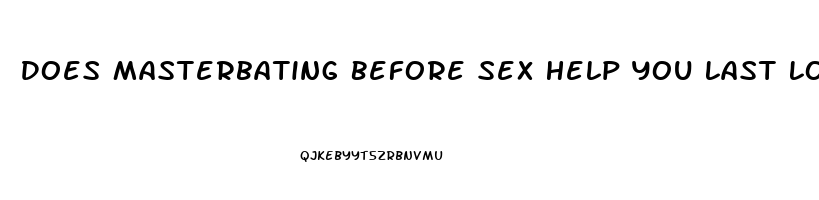 Does Masterbating Before Sex Help You Last Longer