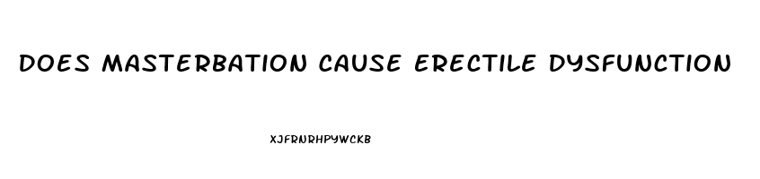 Does Masterbation Cause Erectile Dysfunction