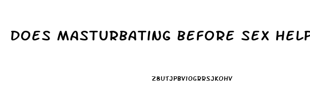 Does Masturbating Before Sex Help You Last Longer