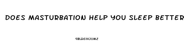 Does Masturbation Help You Sleep Better