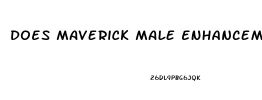 Does Maverick Male Enhancement Work