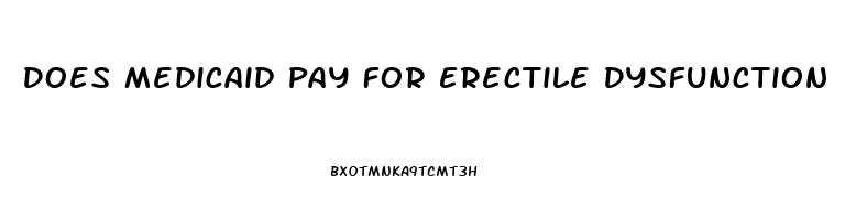 Does Medicaid Pay For Erectile Dysfunction