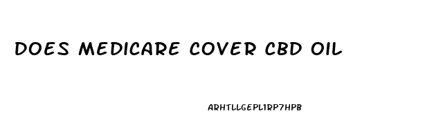 Does Medicare Cover Cbd Oil