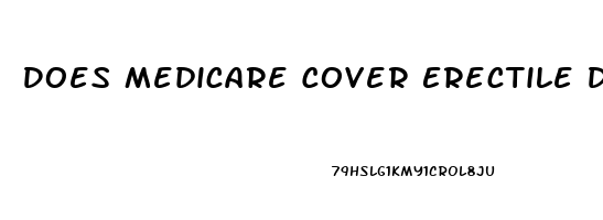 Does Medicare Cover Erectile Dysfunction Treatment