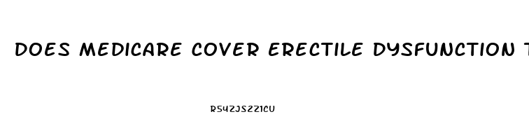 Does Medicare Cover Erectile Dysfunction Treatment