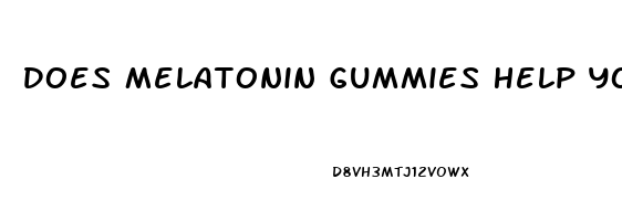 Does Melatonin Gummies Help You Sleep