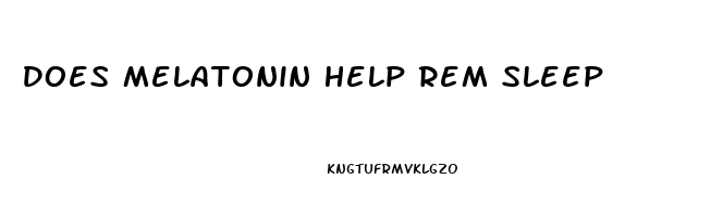 Does Melatonin Help Rem Sleep
