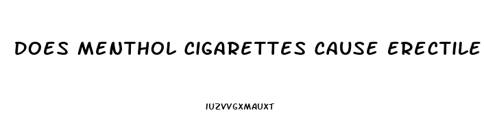 Does Menthol Cigarettes Cause Erectile Dysfunction