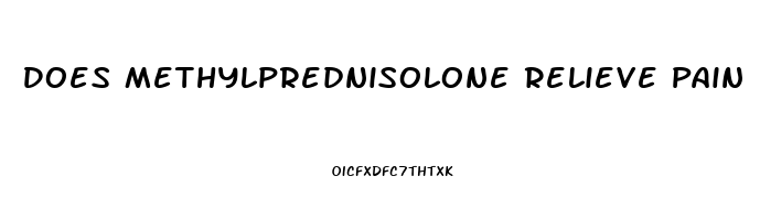 Does Methylprednisolone Relieve Pain