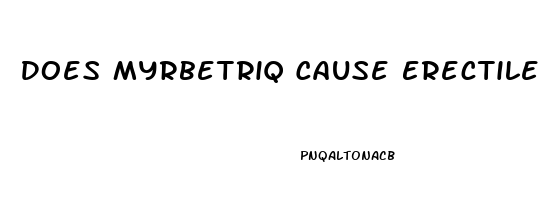 Does Myrbetriq Cause Erectile Dysfunction