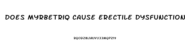 Does Myrbetriq Cause Erectile Dysfunction