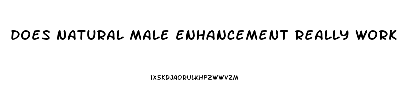 Does Natural Male Enhancement Really Work