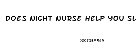 Does Night Nurse Help You Sleep