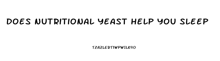 Does Nutritional Yeast Help You Sleep