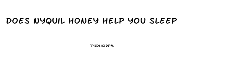 Does Nyquil Honey Help You Sleep