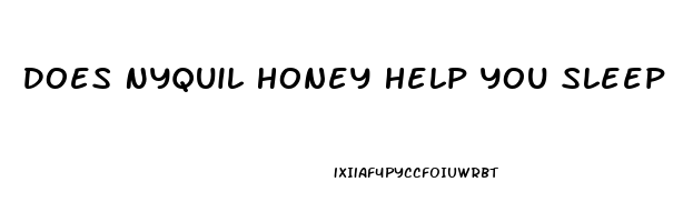 Does Nyquil Honey Help You Sleep