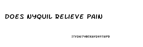 Does Nyquil Relieve Pain