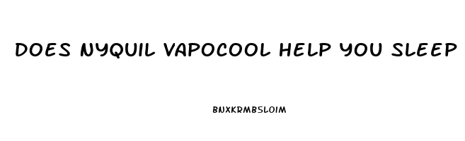 Does Nyquil Vapocool Help You Sleep