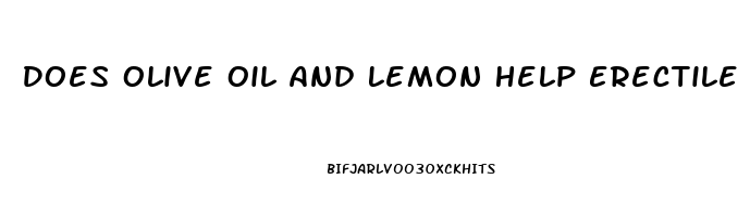 Does Olive Oil And Lemon Help Erectile Dysfunction