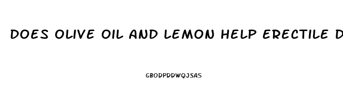 Does Olive Oil And Lemon Help Erectile Dysfunction