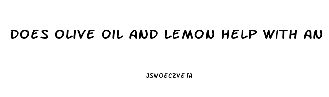 Does Olive Oil And Lemon Help With An Erectile Dysfunction