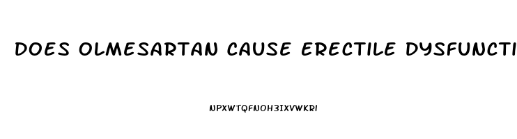 Does Olmesartan Cause Erectile Dysfunction