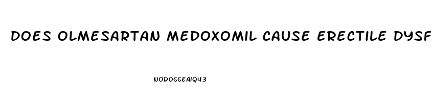 Does Olmesartan Medoxomil Cause Erectile Dysfunction