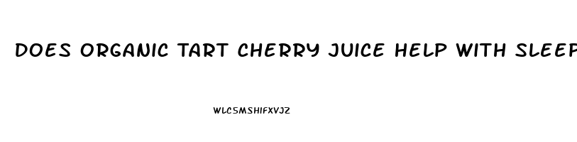 Does Organic Tart Cherry Juice Help With Sleep