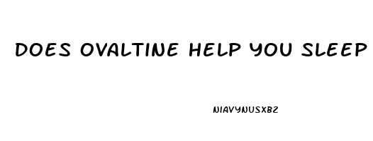 Does Ovaltine Help You Sleep