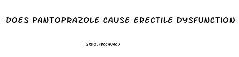 Does Pantoprazole Cause Erectile Dysfunction
